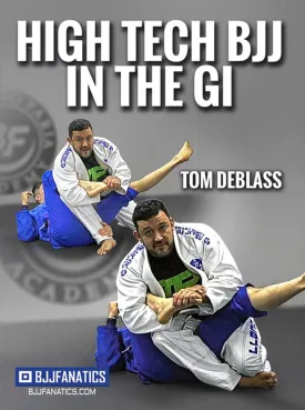 High Tech BJJ In The Gi by Tom DeBlass